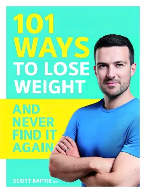 101 Ways To Lose Weight And Never Find It Again