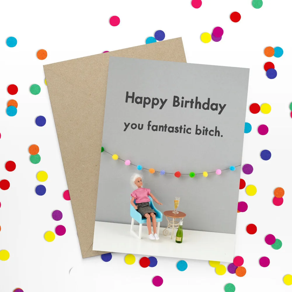  Fantastic B*tch  Greeting Card