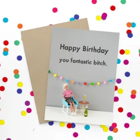  Fantastic B*tch  Greeting Card