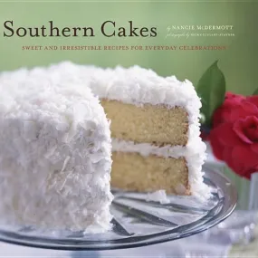 Southern Cakes: Sweet and Irresistible Recipes for Everyday Celebrations