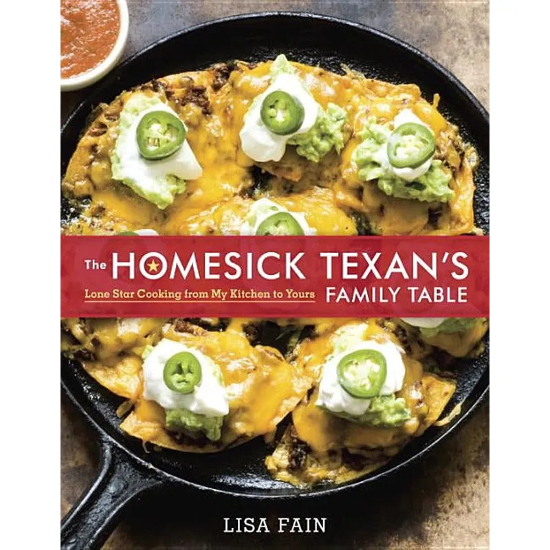 The Homesick Texan's Family Table: Lone Star Cooking from My Kitchen to Yours [A Cookbook]