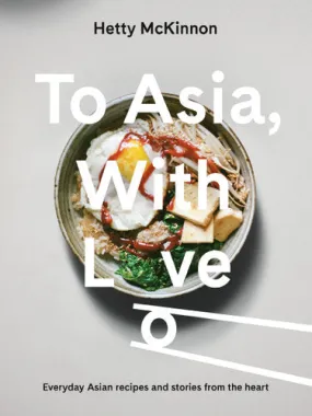 To Asia, With Love - Hetty McKinnon